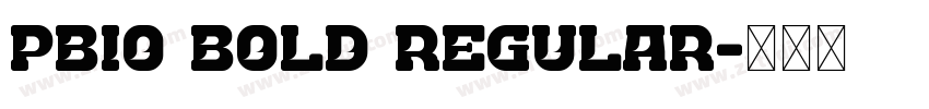 PBIO Bold Regular字体转换 PBIO Bold Regular字体转换